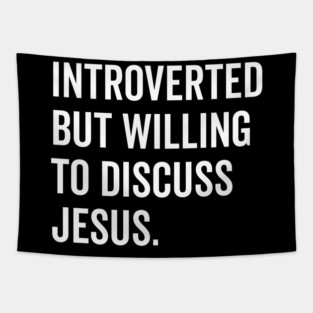 Introverted But Willing to Discuss Jesus Tapestry