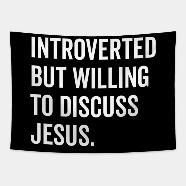 Introverted But Willing to Discuss Jesus Tapestry by Frank Ring