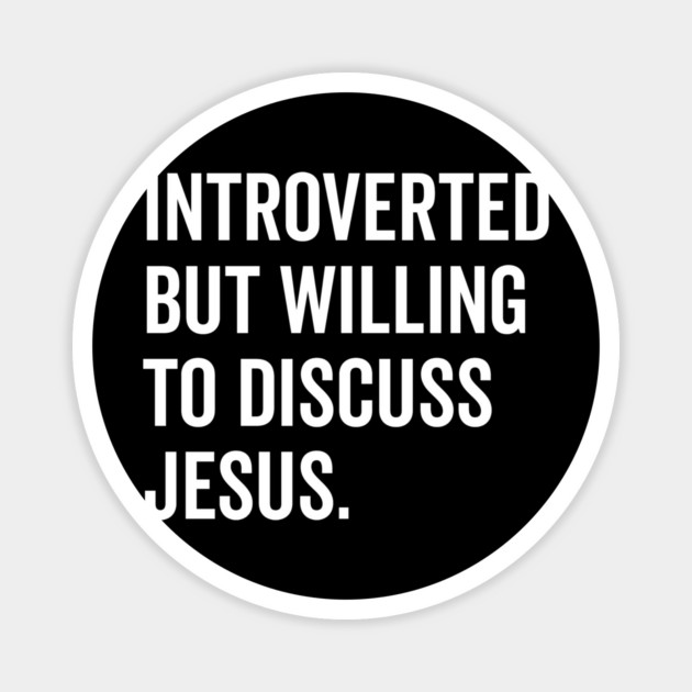 Introverted But Willing to Discuss Jesus Magnet by Frank Ring