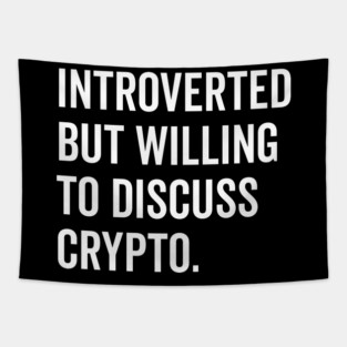 Introverted But Willing to Discuss Crypto Tapestry
