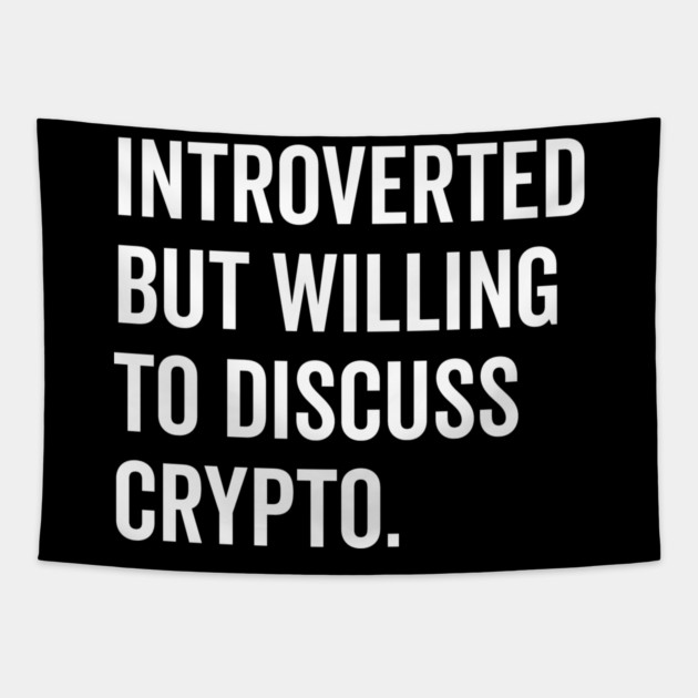 Introverted But Willing to Discuss Crypto Tapestry by Frank Ring