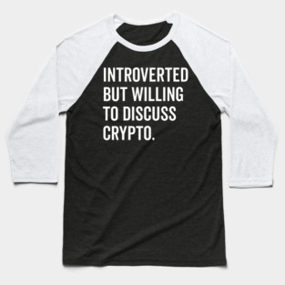 Introverted But Willing to Discuss Crypto Baseball T-Shirt