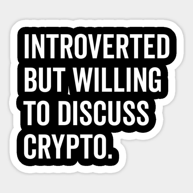 Introverted But Willing to Discuss Crypto Magnet by Frank Ring