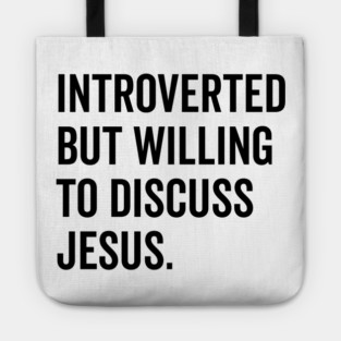Introverted But Willing to Discuss Jesus Tote
