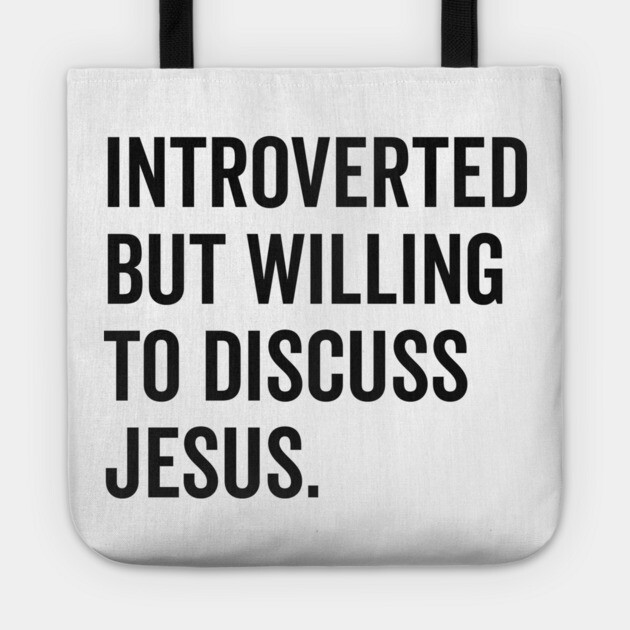 Introverted But Willing to Discuss Jesus Tote by Frank Ring