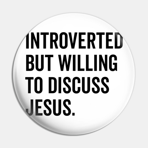 Introverted But Willing to Discuss Jesus Pin by Frank Ring