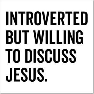 Introverted But Willing to Discuss Jesus Posters and Art