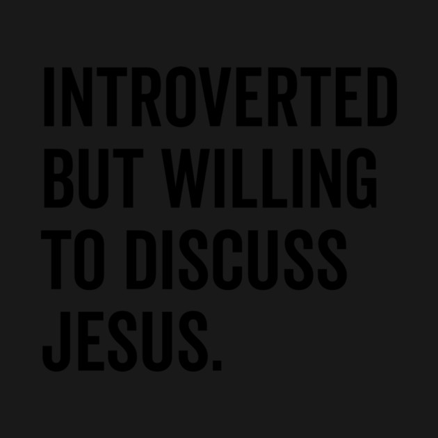 Introverted But Willing to Discuss Jesus by Frank Ring