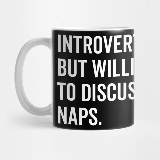 Introverted But Willing to Discuss Naps by Frank Ring