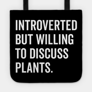 Introverted But Willing to Discuss Plants Tote