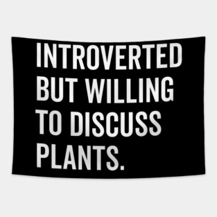 Introverted But Willing to Discuss Plants Tapestry
