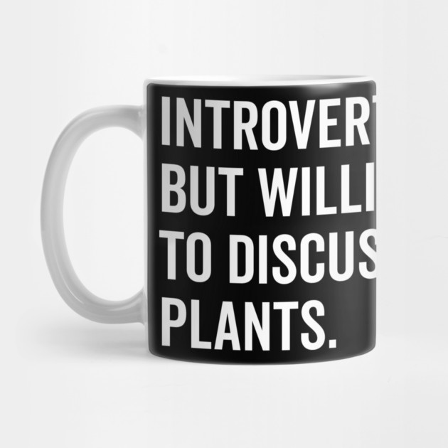 Introverted But Willing to Discuss Plants by Frank Ring