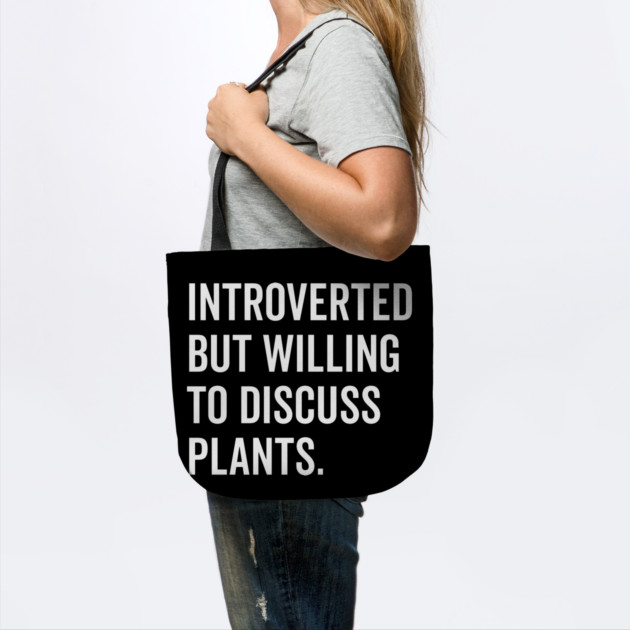 Introverted But Willing to Discuss Plants by Frank Ring