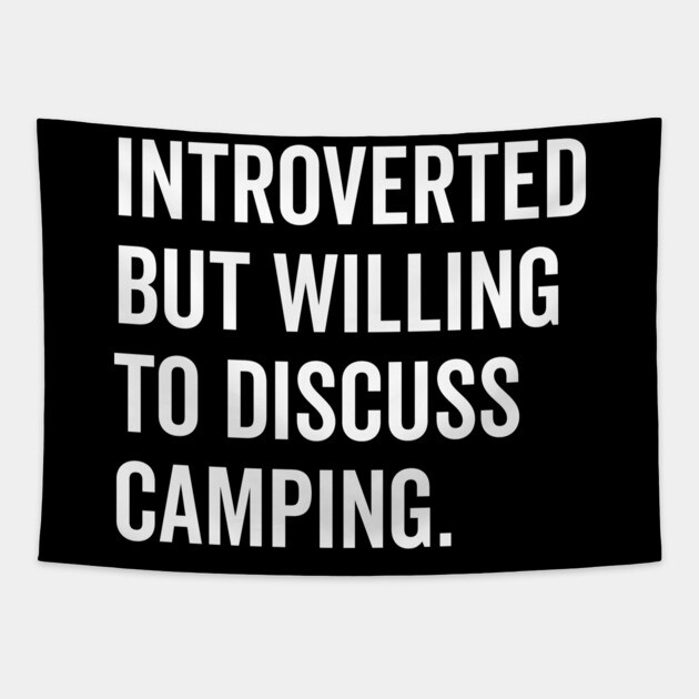 Introverted But Willing to Discuss Camping Tapestry by Frank Ring