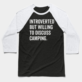 Introverted But Willing to Discuss Camping Baseball T-Shirt