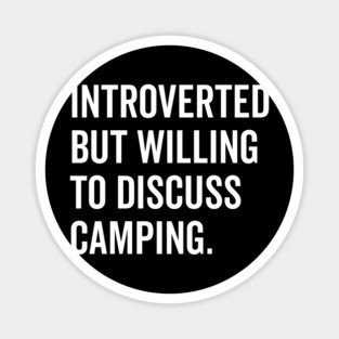 Introverted But Willing to Discuss Camping Magnet