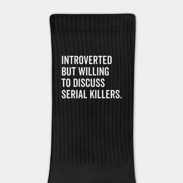 Introverted But Willing to Discuss Serial Killers by Frank Ring