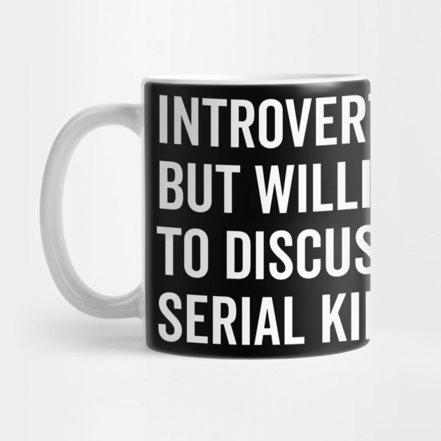 Introverted But Willing to Discuss Serial Killers by Frank Ring