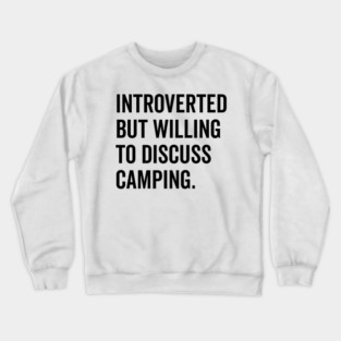 Introverted But Willing to Discuss Camping Crewneck Sweatshirt