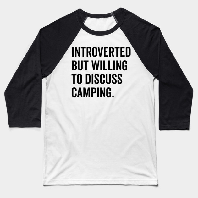 Introverted But Willing to Discuss Camping Baseball T-Shirt by Frank Ring