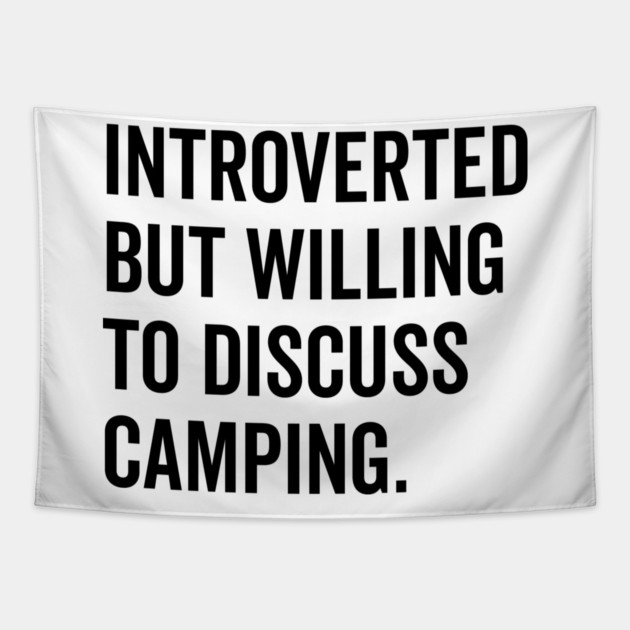 Introverted But Willing to Discuss Camping Tapestry by Frank Ring
