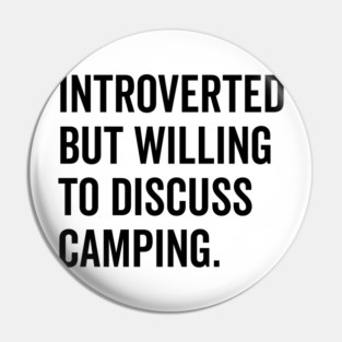 Introverted But Willing to Discuss Camping Pin