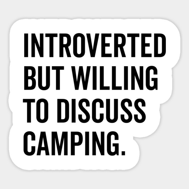 Introverted But Willing to Discuss Camping Sticker by Frank Ring