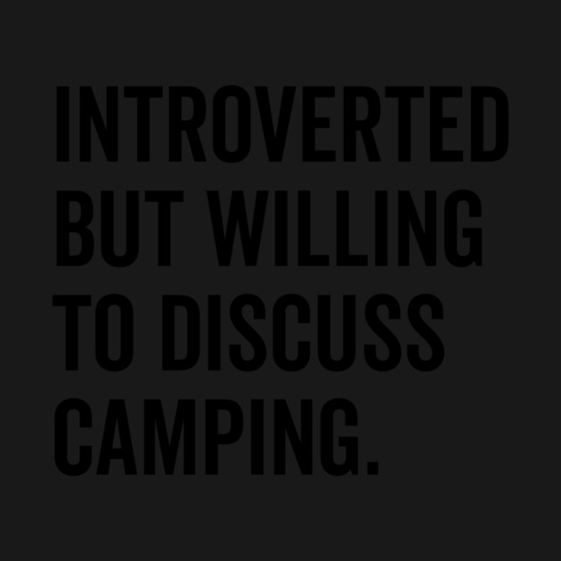 Introverted But Willing to Discuss Camping by Frank Ring