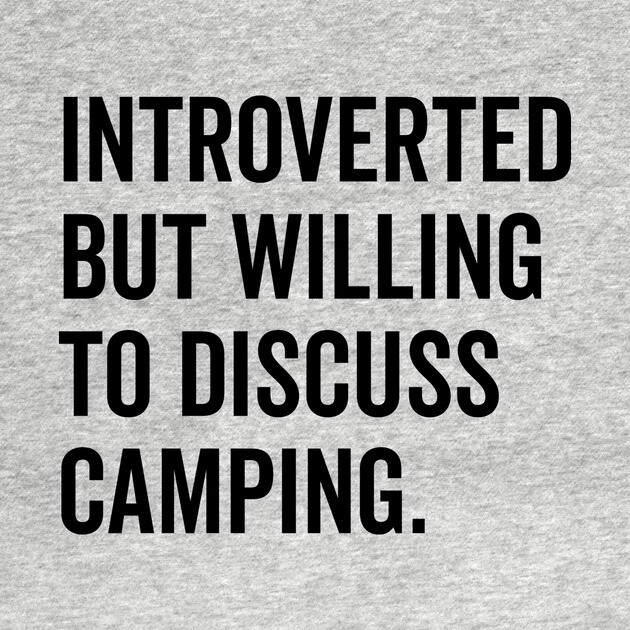 Introverted But Willing to Discuss Camping by Frank Ring
