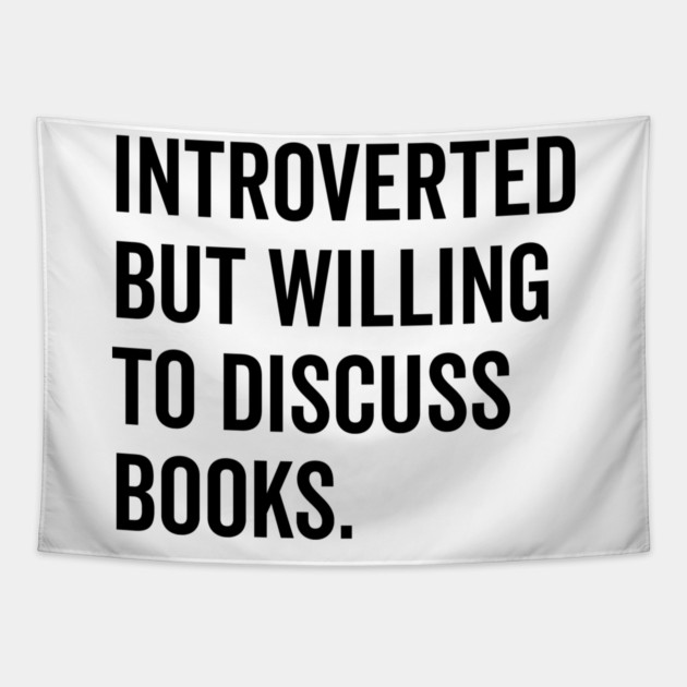 Introverted But Willing to Discuss Books Tapestry by Frank Ring