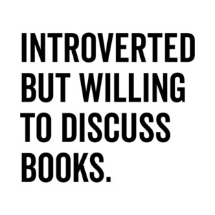 Introverted But Willing to Discuss Books T-Shirt