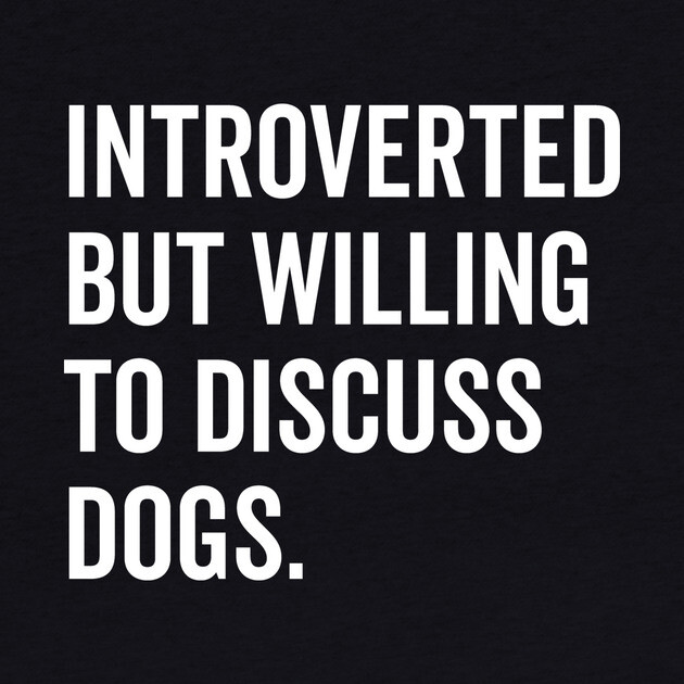 Introverted But Willing to Discuss Dogs by Frank Ring