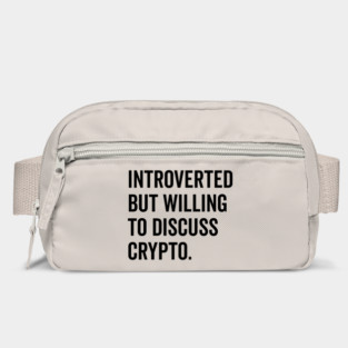 Introverted But Willing to Discuss Crypto Bag