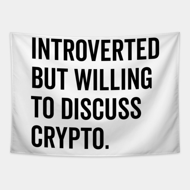 Introverted But Willing to Discuss Crypto Tapestry by Frank Ring