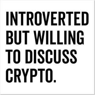 Introverted But Willing to Discuss Crypto Posters and Art