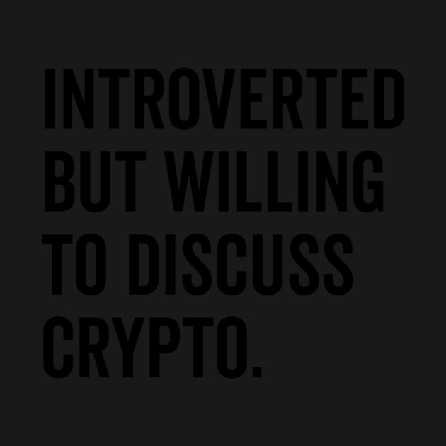 Introverted But Willing to Discuss Crypto by Frank Ring