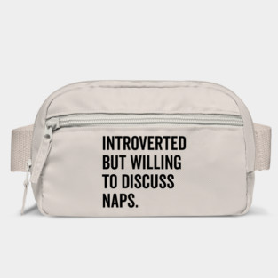 Introverted But Willing to Discuss Naps Bag