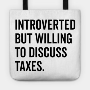 Introverted But Willing to Discuss Taxes Tote