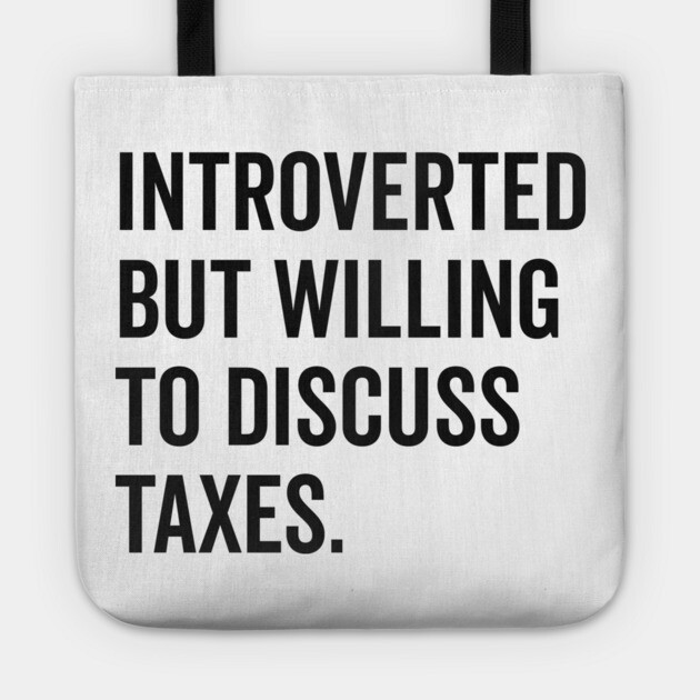 Introverted But Willing to Discuss Taxes Tote by Frank Ring