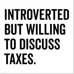 Introverted But Willing to Discuss Taxes Posters and Art