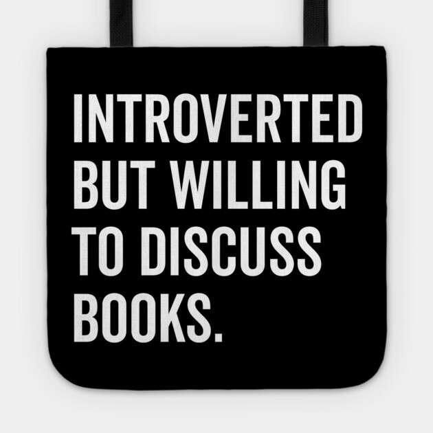 Introverted But Willing to Discuss Books Tote by Frank Ring