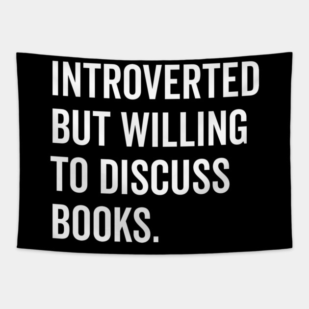 Introverted But Willing to Discuss Books Tapestry by Frank Ring