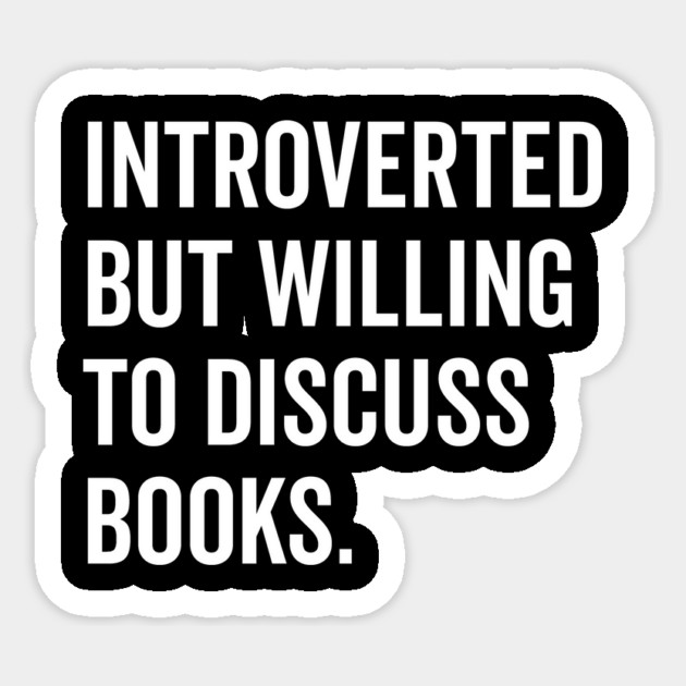 Introverted But Willing to Discuss Books Sticker by Frank Ring