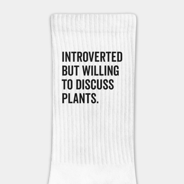 Introverted But Willing to Discuss Plants by Frank Ring
