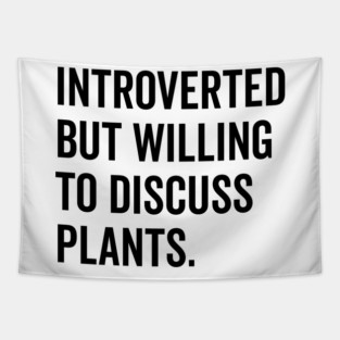 Introverted But Willing to Discuss Plants Tapestry
