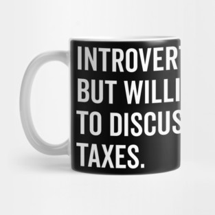 Introverted But Willing to Discuss Taxes Mug