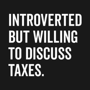 Introverted But Willing to Discuss Taxes T-Shirt