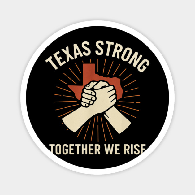 Texas Strong Together We Rise – Texas Resilience Pride Design Magnet by ArtistTee ⭐⭐⭐⭐⭐