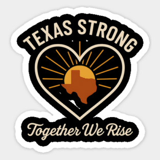 Texas Strong — Together We Rise Sticker