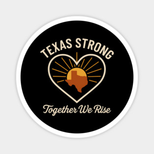 Texas Strong — Together We Rise Magnet
